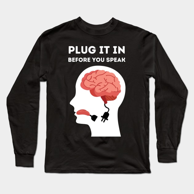 Plug it in before you speak Long Sleeve T-Shirt by Caregiverology